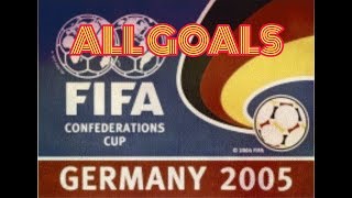 ALL GOALS FIFA CONFEDERATION CUP 2005 GERMANY [upl. by Filemon]