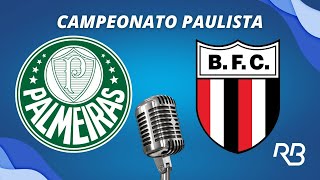 🔴 Palmeiras x BotafogoSP  Campeonato Paulista  200225  Ulisses Costa [upl. by Akeirahs]