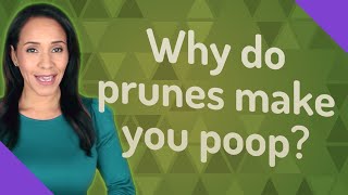 Why do prunes make you poop [upl. by Ennairb902]