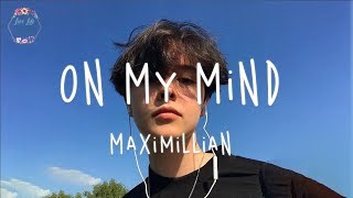 Maximillian  On My Mind Lyric Video [upl. by Adiel]