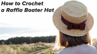 How to Crochet a Raffia Boater Hat [upl. by Etiuqal]