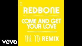 Redbone  Come and Get Your Love Remix by The YD  Audio [upl. by Okram]