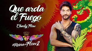 Que Arda el Fuego  Charly Flow La Reina del Flow 2 ♪ Canción oficial  Letra  Caracol TV [upl. by Imak566]