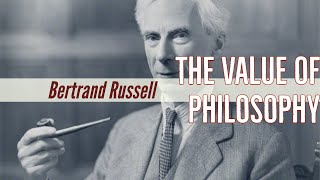 The Value of Philosophy by Bertrand Russell [upl. by Olney]