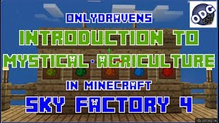 Minecraft  Sky Factory 4  Introduction to Mystical Agriculture [upl. by Twelve527]