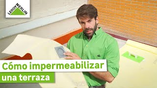 Cómo impermeabilizar una terraza I LEROY MERLIN [upl. by Adriano]