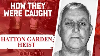 How They Were Caught Hatton Garden Heist [upl. by Beverly]