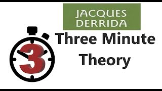 Jacques Derrida  Three Minute Theory [upl. by Quint]