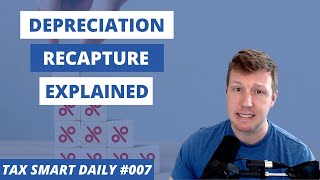 Depreciation Recapture Explained Tax Smart Daily 007 [upl. by June]