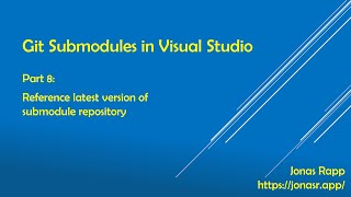 Git Submodules in Visual Studio part 8  Reference latest version of submodule repository [upl. by Marentic]