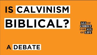 Is Calvinism Biblical A Debate [upl. by Einatirb342]