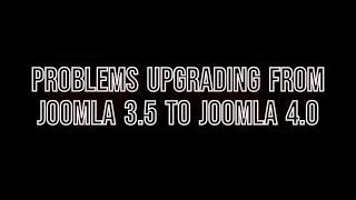 Problems Upgrading From Joomla 3 to Joomla 4  2022 [upl. by Mailli170]