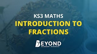 KS3 Maths Introduction to Fractions  A Beyond Lesson [upl. by Lhok]