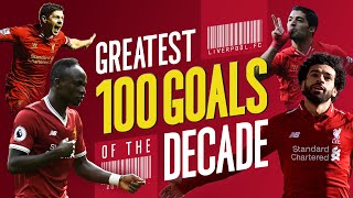 Greatest 100 Liverpool goals of the decade  Gerrard Suarez Mane Salah and more [upl. by Shanna310]