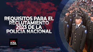 Requisitos para el RECLUTAMIENTO 2023 de la Policía Nacional [upl. by Teufert]