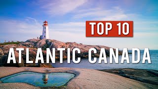 TOP 10 THINGS TO DO IN ATLANTIC CANADA [upl. by Dredi]