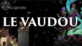 Le Vaudou  Occulture Episode 31 [upl. by Ojyma510]