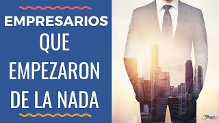 8 empresarios millonarios que empezaron de la nada [upl. by Whang]