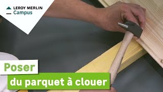 Comment poser du parquet à clouer  Leroy Merlin [upl. by Winther]