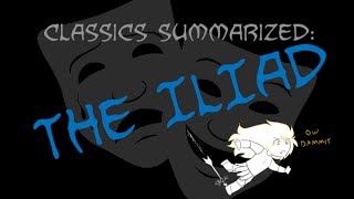 Classics Summarized The Iliad [upl. by Shulins]