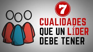 7 Cualidades que un LÍDER debe tener [upl. by Xerxes93]