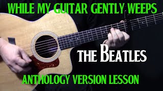 how to play quotWhile My Guitar Gently Weepsquot on guitar  The Anthology Version by The Beatles [upl. by Gentry672]