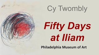 Cy Twombly Fifty Days at Iliam [upl. by Borek]