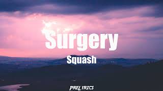 Squash  Surgery Lyrics [upl. by Annahsar]