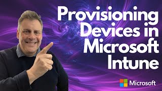 Provisioning Devices in Microsoft Intune Endpoint Manager [upl. by Asillim245]