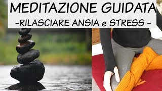 MEDITAZIONE GUIDATA  Rilasciare ansia e stress [upl. by Ednutabab944]