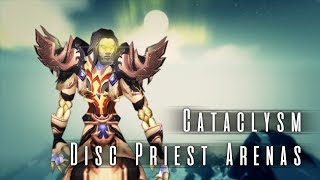 Cornfakez  Cataclysm Disc Priest Arenas [upl. by Astrid441]