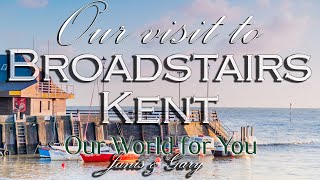 Our visit to Broadstairs on the Kent coast [upl. by Nel]