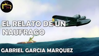 RELATO DE UN NAUFRAGO GABRIEL  GARCIA MARQUEZ resumen reseña y análisis libro completo [upl. by Kwarteng]