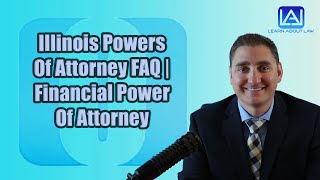 Illinois Powers Of Attorney FAQ  Financial Power Of Attorney [upl. by Sidoon595]