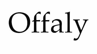 How to Pronounce Offaly [upl. by Eido]