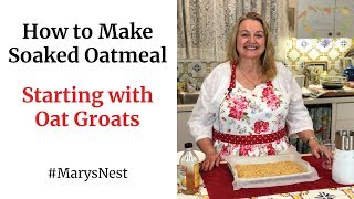 How to Make Soaked Oatmeal Using Oat Groats [upl. by Alfie831]