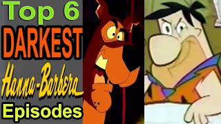 Top 6 Darkest Hanna Barbera Episodes [upl. by Ioved]