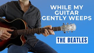 While My Guitar Gently Weeps by The Beatles Fingerstyle Guitar Lesson [upl. by Rosemonde]