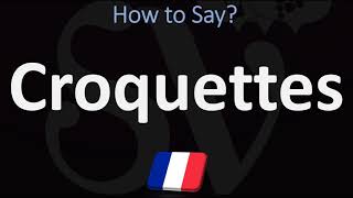 How to Pronounce Croquettes  French Food Pronunciation Guide [upl. by Nimaynib856]