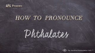 How to Pronounce Phthalates Real Life Examples [upl. by Nyrek630]