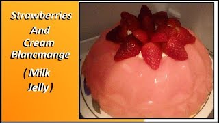 Strawberries and Cream Blancmange  Milk Jelly Recipe [upl. by Mintz]