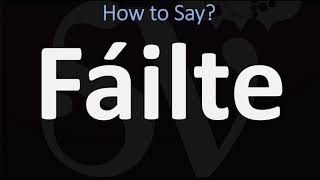 How to Pronounce Fáilte WELCOME  Irish Gaelic Scottish Pronunciation Guide [upl. by Ninnahc247]