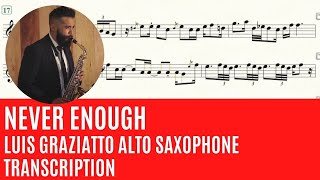 Never enough  Luis Graziatto Alto Saxophone Cover Transcription [upl. by Ahsiadal190]