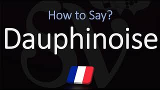 How to Pronounce Dauphinoise CORRECTLY [upl. by Wolk373]