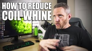 How to reduce coil whine from your Video Card [upl. by Pierpont]