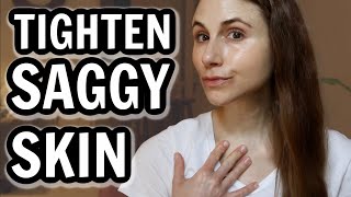 How to TIGHTEN SAGGY SKIN Dr Dray [upl. by Sucramrej78]