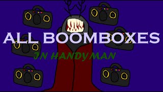 How to get 1 through 13 boomboxes in Handyman [upl. by Marya]