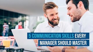 5 Communication Skills for Managers to Master [upl. by Ajup]