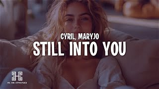 CYRIL amp maryjo  Still Into You Lyrics [upl. by Job168]