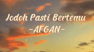 AFGAN  Jodoh Pasti Bertemu  Lirik [upl. by Lleumas]